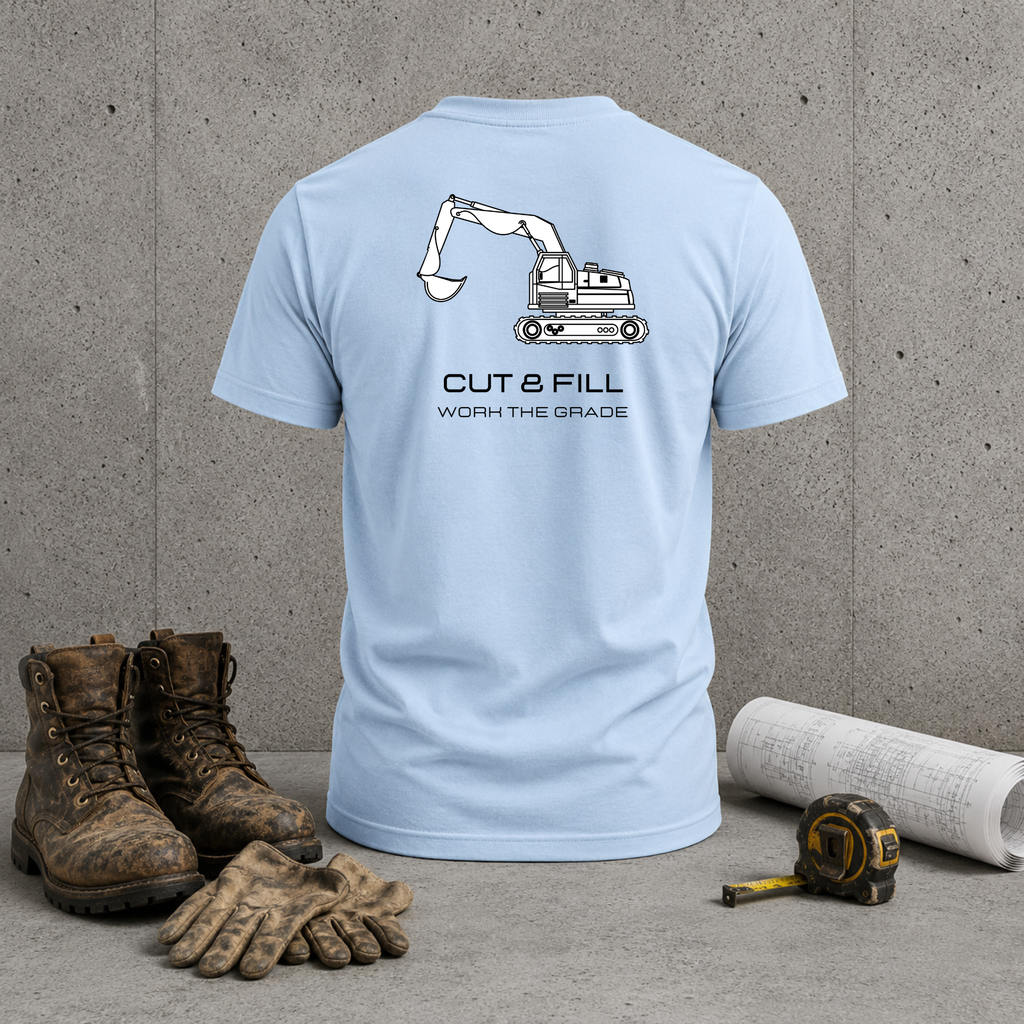 Construction Excavator T-Shirt — “Cut & Fill, Work the Grade” Back Print