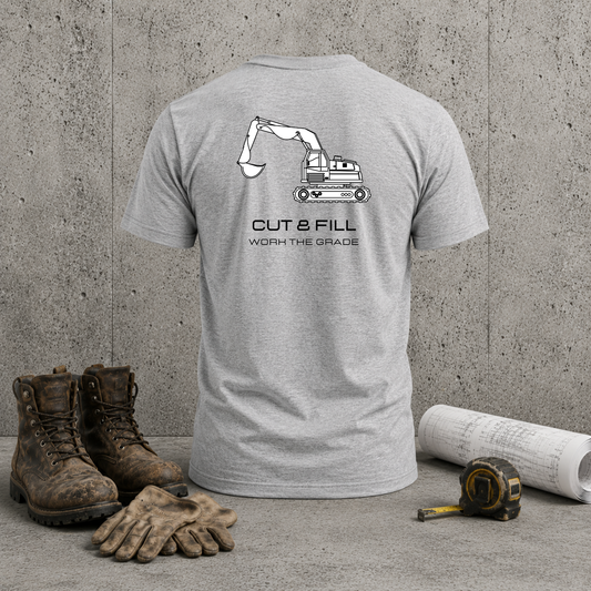 Construction Excavator T-Shirt — “Cut & Fill, Work the Grade” Back Print