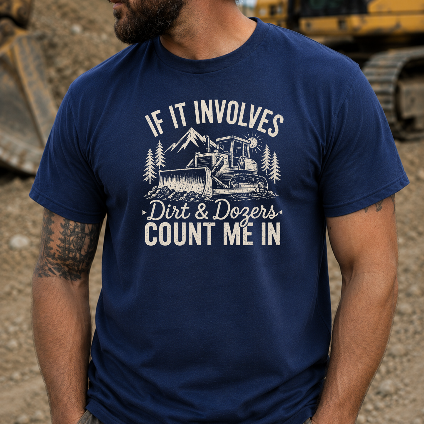 If It Involves Dirt & Dozers, Count Me In | Men's Construction T-Shirt